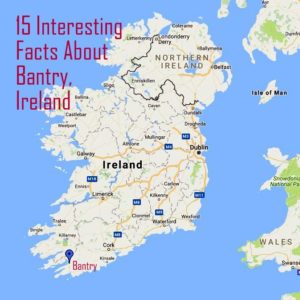 15 interesting facts about Bantry, Ireland